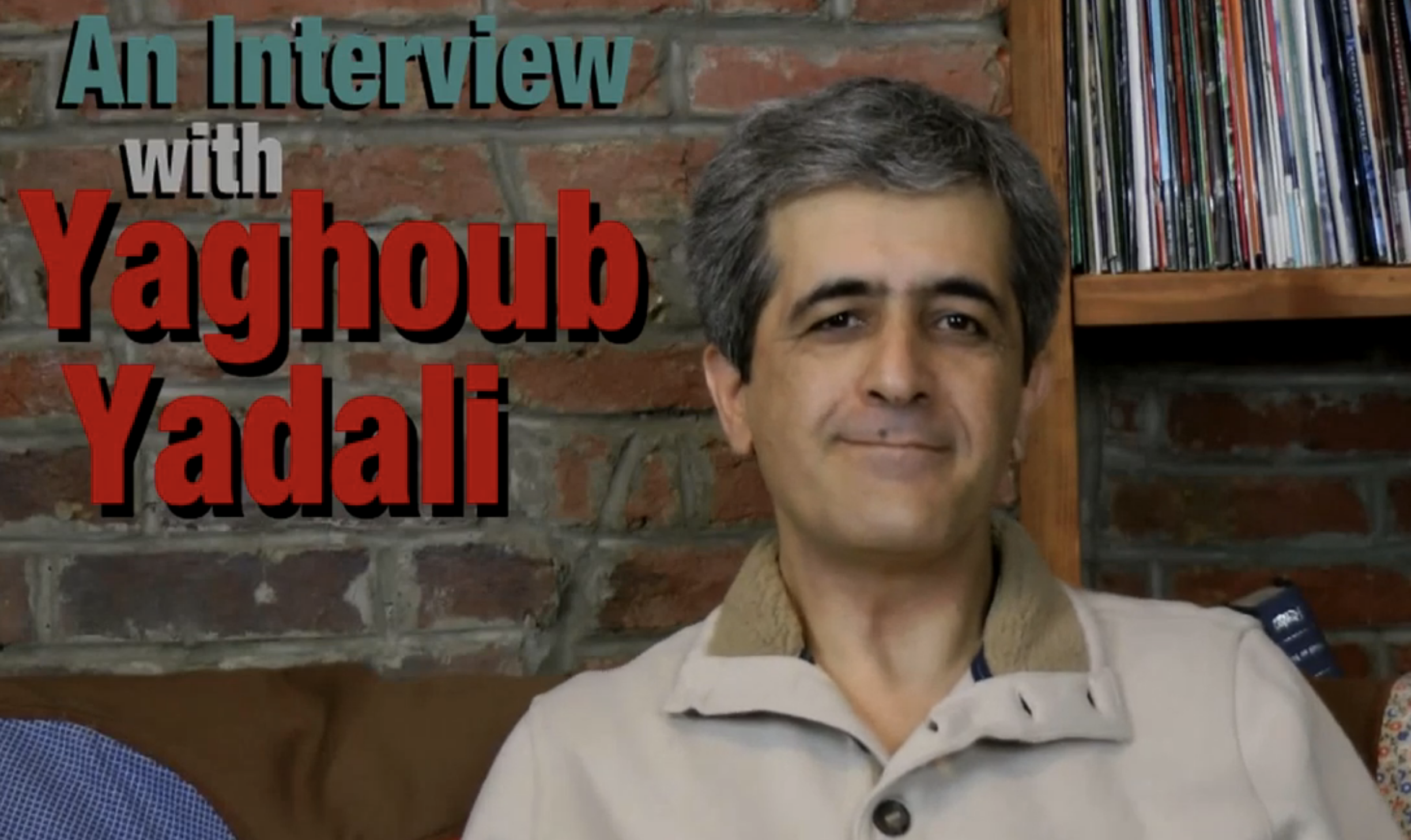 The Writer’s Block: A Video Q&A with Yaghoub Yadali