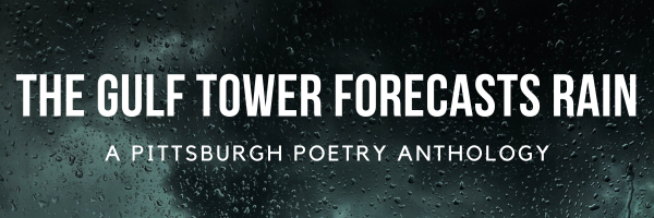 The Gulf Tower Forecasts Rain, A Pittsburgh Poetry Anthology