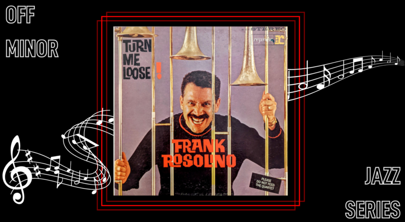 Off Minor: Turn Me Loose! The Music of Frank Rosolino