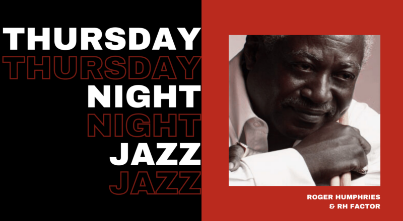 Thursday Night Jazz: Roger Humphries & the RH Factor (Part IV)
