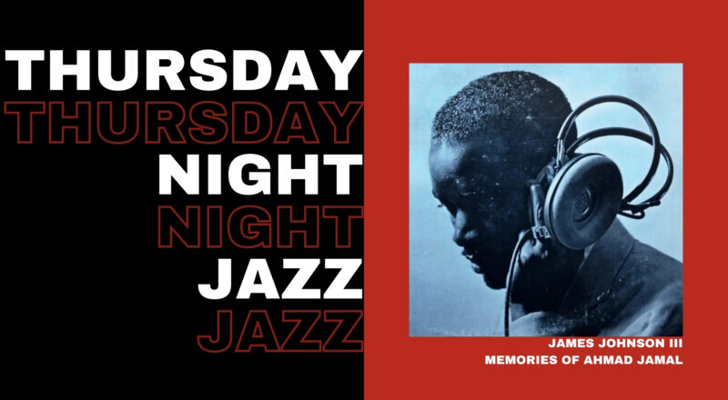 Thursday Night Jazz: Memories of Ahmad Jamal with James Johnson III