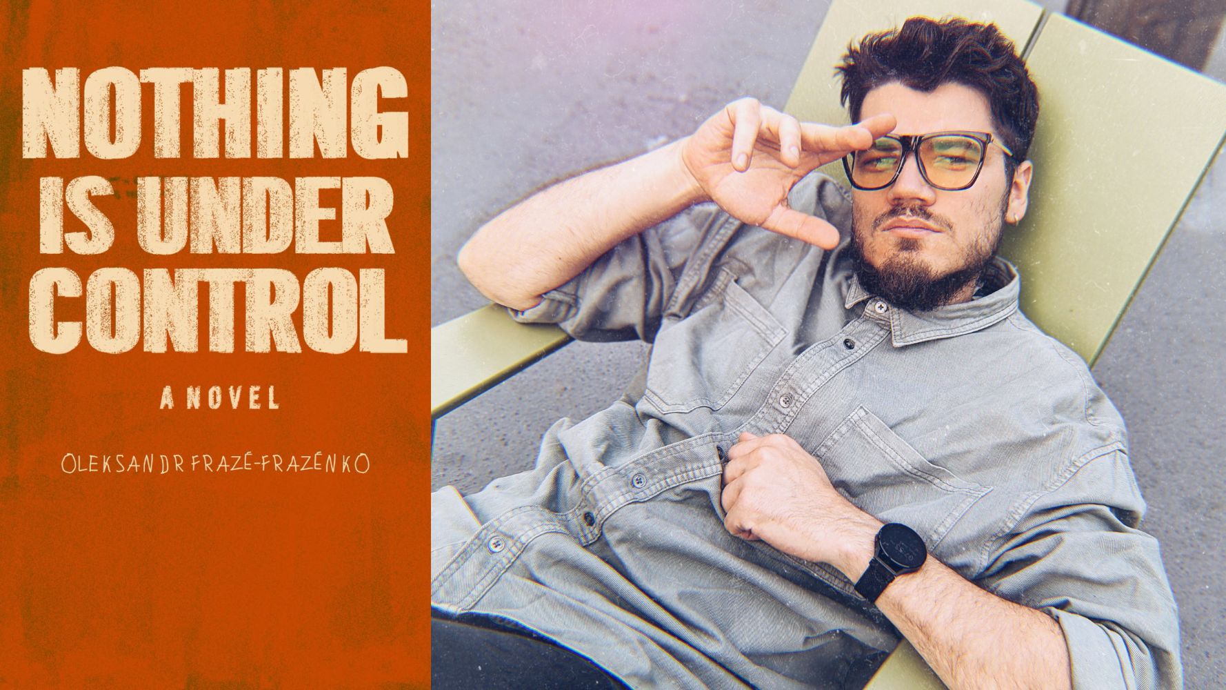 Writer-in-Residence: Oleksandr Frazé-Frazénko, “Nothing is Under Control” (Book Launch)